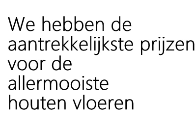 Houten vloeren aanbiedingen. Maar ook parketaanbiedingen bij de Vloerderij